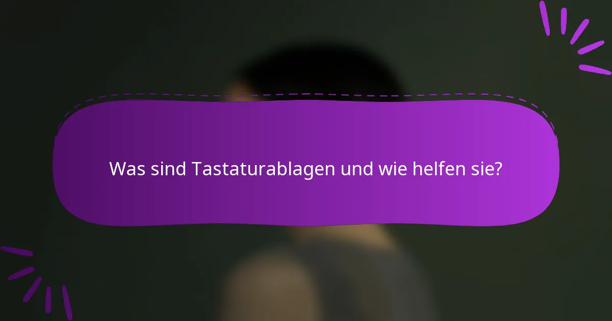 Was sind Tastaturablagen und wie helfen sie?